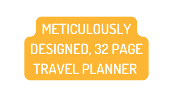 METICULOUSLY DESIGNED 32 PAGE TRAVEL PLANNER